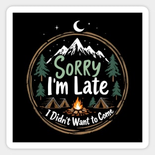 Sorry I'm Late, I Didn't Want to Come Magnet